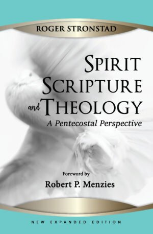 Spirit, Scripture, and Theology, 2nd Edition